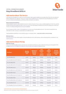 Critical Information Summary:  Easy Broadband ADSL2+ Information About The Service Internode Easy Broadband is an ADSL service that delivers high-speed broadband nationwide, direct from the Internode and iiNet broadband 