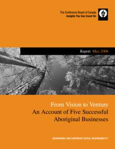 Report  May[removed]From Vision to Venture An Account of Five Successful Aboriginal Businesses Governance and Corporate Social Responsibility