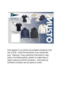 Club apparel is currently not available except for club ties at $20 – email the Secretary if you would like one. However, if you would be interested in caps, polos, microfleece gilets, jackets or rugby tops as above, p