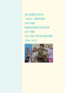 ALTERNATIVE - NGO - REPORT ON THE IMPLEMENTATION OF THE UN CRC IN HUNGARY