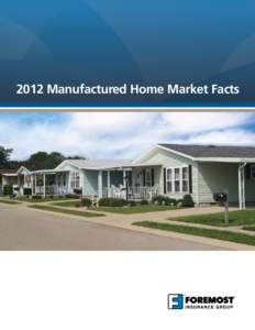 2012 Manufactured Home Market Facts  Background and Methodology 29,641 interviews were started:  Since 1952, Foremost Insurance Company has been