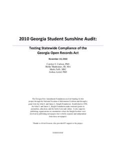 2010 Georgia Student Sunshine Audit: Testing Statewide Compliance of the Georgia Open Records Act November 10, 2010 Carolyn S. Carlson, PhD Hollie Manheimer, JD, MA