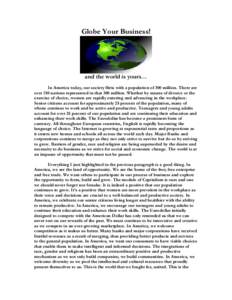 Globe Your Business!  and the world is yours… In America today, our society flirts with a population of 300 million. There are over 150 nations represented in that 300 million. Whether by means of divorce or the exerci