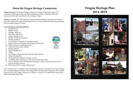 About the Oregon Heritage Commission Statutory Purpose: The Oregon Heritage Commission is designated the primary agency for coordination of heritage activities and shall coordinate its activities with public and private 