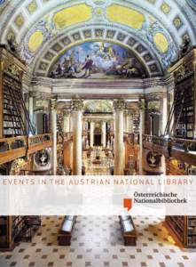 E V E N T S I N T H E A U S T R I A N N AT I O N A L L I B R A R Y  T he Austrian National Library is one of the most