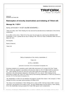 Published: 2014­02­26 11:19:52 CET  Trifork A/S Acquisition and Tender offer  Redemption of minority shareholders and delisting of Trifork A/S