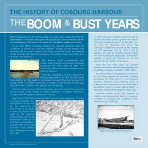 THE HISTORY OF COBOURG HARBOUR  THE BOOM & BUST When you go down to the harbour today, you experience tranquility with the gentle sounds of the lake, the squeals of seagulls and other waterfowl and the excited screams of