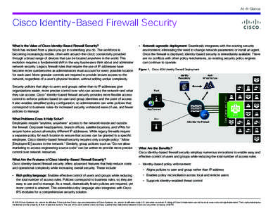 At-A-Glance  Cisco Identity-Based Firewall Security What Is the Value of Cisco Identity-Based Firewall Security? Work has evolved from a place you go to something you do. The workforce is becoming increasingly mobile, of