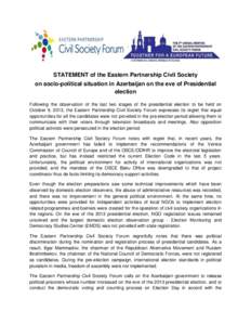 STATEMENT of the Eastern Partnership Civil Society on socio-political situation in Azerbaijan on the eve of Presidential election Following the observation of the last two stages of the presidential election to be held o