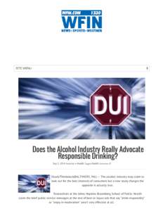 SITE MENU  Does the Alcohol Industry Really Advocate Responsible Drinking? Sep 5, 2014 Posted By In Health Tagged Health Comments 0
