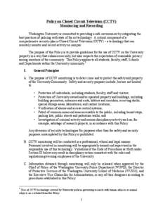 Policy on Closed Circuit Television (CCTV) Monitoring and Recording Washington University is committed to providing a safe environment by integrating the best practices of policing with state of the art technology. A cri