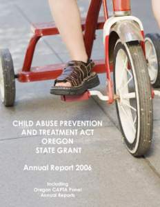 CHILD ABUSE PREVENTION AND TREATMENT ACT OREGON STATE GRANT Annual Report 2006 Including