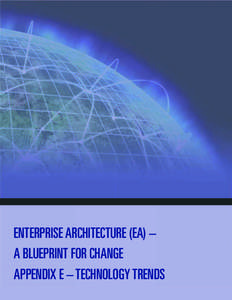 ENTERPRISE ARCHITECTURE (EA) – A BLUEPRINT FOR CHANGE APPENDIX E – TECHNOLOGY TRENDS Table of Contents | 1  TABLE OF CONTENTS