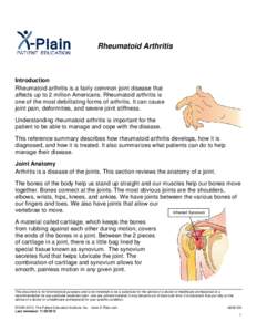Rheumatoid Arthritis  Introduction Rheumatoid arthritis is a fairly common joint disease that affects up to 2 million Americans. Rheumatoid arthritis is one of the most debilitating forms of arthritis. It can cause
