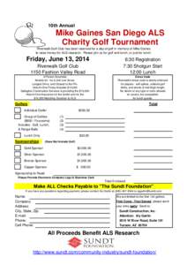 10th Annual  Mike Gaines San Diego ALS Charity Golf Tournament Riverwalk Golf Club has been reserved for a day of golf in memory of Mike Gaines to raise money for ALS research. Please join us for golf and lunch, or just 