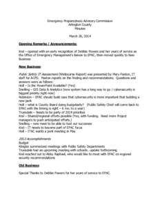 Emergency Preparedness Advisory Commission Arlington County Minutes March 26, 2014 Opening Remarks / Announcements: Kral – opened with an early recognition of Debbie Powers and her years of service as