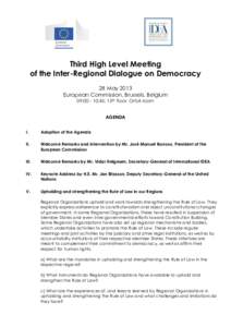 Third High Level Meeting of the Inter-Regional Dialogue on Democracy 28 May 2013 European Commission, Brussels, Belgium 09:[removed]:45: 13th floor, Ortoli room AGENDA