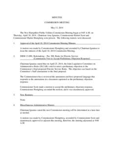 MINUTES COMMISSION MEETING May 13, 2014 The New Hampshire Public Utilities Commission Meeting began at 9:05 A.M. on Thursday, April 10, 2014. Chairman Amy Ignatius, Commissioner Robert Scott and Commissioner Martin Honig