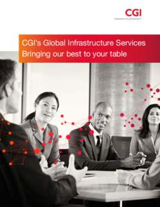 CGI’s Global Infrastructure Services Bringing our best to your table cgi.com  CGI delivers