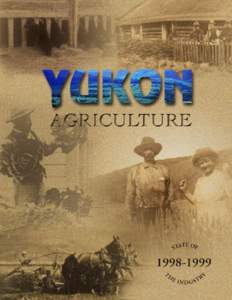 YUKON AGRICULTURE STATE OF THE INDUSTRY, [removed]Department of Renewable Resources, Government of the Yukon Agriculture and Agri-Food Canada — Research Branch  MARCH 2000