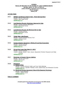 UpdatedAGENDA REGULAR MEETING OF THE BOARD OF LAND COMMISSIONERS Monday, March 18, 2013, at 9:00 a.m. Justice Building, Supreme Court Courtroom