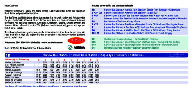 Dear Customer  Routes covered in this Network Guide: Welcome to Network Harlow and Arriva serving Harlow and other towns and villages in North Essex and parts of Hertfordshire.