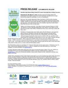 PRESS RELEASE  FOR IMMEDIATE RELEASE Canadian Agricultural Safety Week 2015 Launch Cancelled Due to Safety Concerns Charlottetown, PEI, March 17, 2015: Canadian Agricultural Safety Week 2015