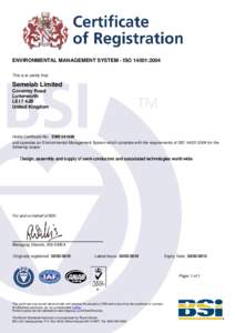 ENVIRONMENTAL MANAGEMENT SYSTEM - ISO 14001:2004 This is to certify that: Semelab Limited Coventry Road Lutterworth