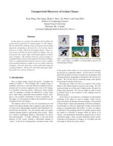 Unsupervised Discovery of Action Classes Yang Wang, Hao Jiang, Mark S. Drew, Ze-Nian Li and Greg Mori School of Computing Science Simon Fraser University Burnaby, BC, Canada {ywang12,hjiangb,mark,li,mori}@cs.sfu.ca