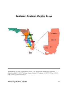 Southeast Regional Working Group  The Southeast Regional Working Group liaison is Mr. Joe Maguire, Miami-Dade Parks and Recreation, 22200 S.W. 137th Avenue, Miami, Florida 33170, phone: [removed], fax: [removed], e-