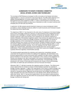 SUBMISSION	
  TO	
  SENATE	
  STANDING	
  COMMITTEE	
   SOCIAL	
  AFFAIRS,	
  SCIENCE	
  AND	
  TECHNOLOGY	
   The members of BIOTECanada are pleased to offer comments to the Senate Committee regarding Bill C-1