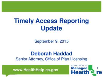 Timely Access Reporting Update September 9, 2015 Deborah Haddad Senior Attorney, Office of Plan Licensing