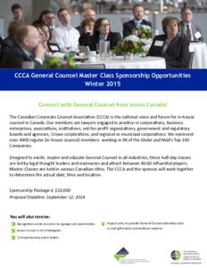 CCCA General Counsel Master Class Sponsorship Opportunities Winter 2015 Connect with General Counsel from across Canada! The Canadian Corporate Counsel Association (CCCA) is the national voice and forum for in-house coun