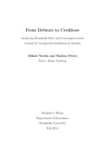 From Debtors to Creditors Analyzing Household Debt and Consumption Loss Caused by Unexpected Lowflation in Sweden Mikael Nordin and Markus Peters Tutor: Roine Vestman