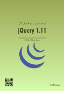 Efficiënt scripten met jQuery[removed]jQuery 2.1) Ontwerpen van interactieve websites met HTML5, CSS3 en jQuery Patrick Verhaert This book is for sale at http://leanpub.com/jq11