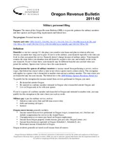 Oregon Revenue Bulletin[removed]Military personnel filing Purpose: The intent of this Oregon Revenue Bulletin (ORB) is to provide guidance for military members and their spouses on Oregon filing requirements and federal 
