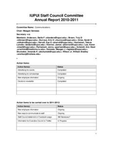 IUPUI Staff Council Committee Annual Report 2010-2011 Committee Name: Communications Chair: Meagan Senesac Secretary: n/a Members: Anderson, Stella F <sfanders@iupui.edu>; Brown, Troy D