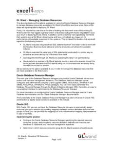 GL Wand – Managing Database Resources This document sets out the options available for using the Oracle Database Resource Manager, to manage database resources available to GL Wand, should the need ever arise. None of 