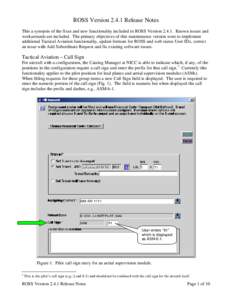 ROSS Version[removed]Release Notes This a synopsis of the fixes and new functionality included in ROSS Version[removed]Known issues and workarounds are included. The primary objectives of this maintenance version were to im