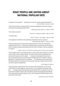 WHAT PEOPLE ARE SAYING ABOUT NATIONAL POPULAR VOTE “innovative new proposal . . . Legislatures across the country should get behind it” —New York Times—March 14, 2006   