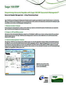 Sage 100 ERP Streamlining Accounts Payable with Sage 100 ERP Document ManagmentTM Accounts Payable Management – 6 Easy Processing Steps Sage 100 ERP Document Management brings greater financial control to payables proc