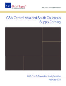 U.S. General Services Administration  GSA Central Asia and South Caucasus Supply Catalog  GSA Priority Supply List for Afghanistan