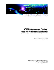 ATSC Recommended Practice: Receiver Performance Guidelines Document A/74:2010, 7 AprilAdvanced Television Systems Committee, Inc.