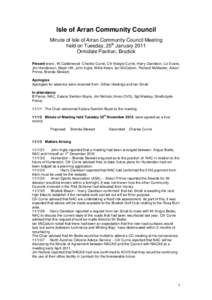 Isle of Arran Community Council Minute of Isle of Arran Community Council Meeting held on Tuesday, 25th January 2011 Ormidale Pavilion, Brodick Present were , W.Calderwood Charles Currie, Cllr Margie Currie, Harry Davids
