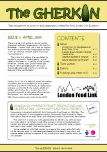 The newsletter to support and celebrate community food projects in London!  Issue 1: April 2009 There is great work going on across London changing Londoners’ experiences with food for the better. London Food Link want