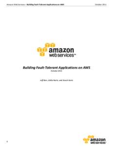 Amazon Web Services – Building Fault-Tolerant Applications on AWS  Building Fault-Tolerant Applications on AWS October[removed]Jeff Barr, Attila Narin, and Jinesh Varia
