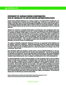 STATEMENT OF AVERAGE GROSS COMPENSATION PAID BY HERBALIFE TO UNITED STATES DISTRIBUTORS IN 2012 People become Herbalife Distributors for a number of reasons. The majority (73%)(1) primarily join us to receive a wholesale