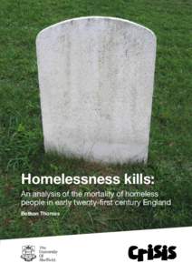 Homelessness kills: An analysis of the mortality of homeless people in early twenty-first century England Bethan Thomas  About Crisis
