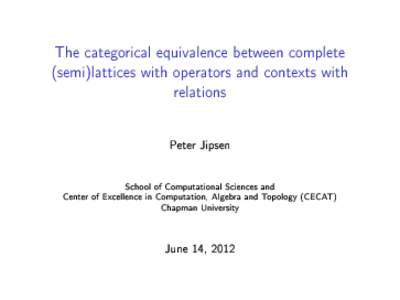 The categorical equivalence between complete (semi)lattices with operators and contexts with relations Peter Jipsen