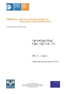 CARIM INDIA – DEVELOPING A KNOWLEDGE BASE FOR POLICYMAKING ON INDIA-EU MIGRATION Co-financed by the European Union )JHIMZ4LJMMFE*OEJBO .JHSBOUTJO(FSNBOZ